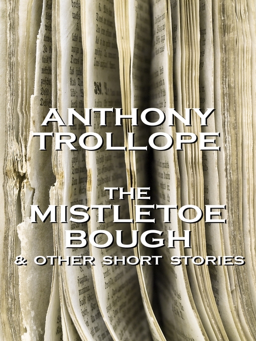 Title details for The Mistletoe Bough & Other Short Stories by Anthony Trollope - Available